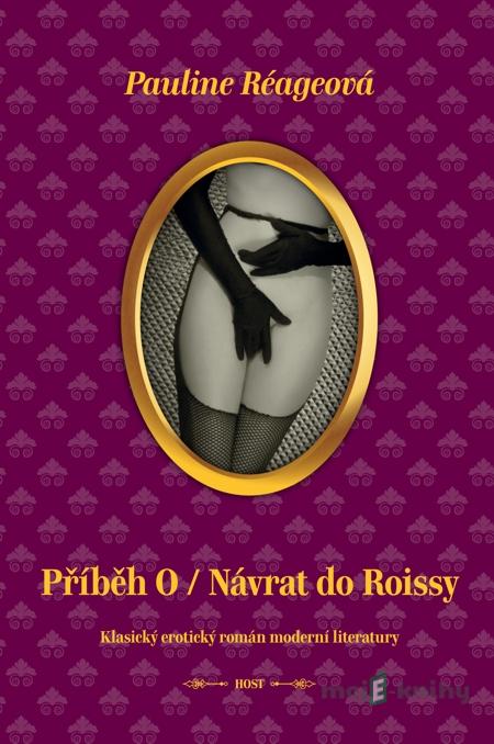 Příběh O / Návrat do Roissy - Pauline Réageová Příběh O / Návrat do Roissy - Pauline Réageová