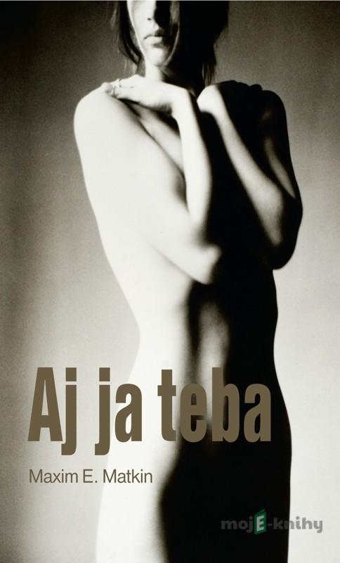 Aj ja teba - Maxim E. Matkin Aj ja teba - Maxim E. Matkin