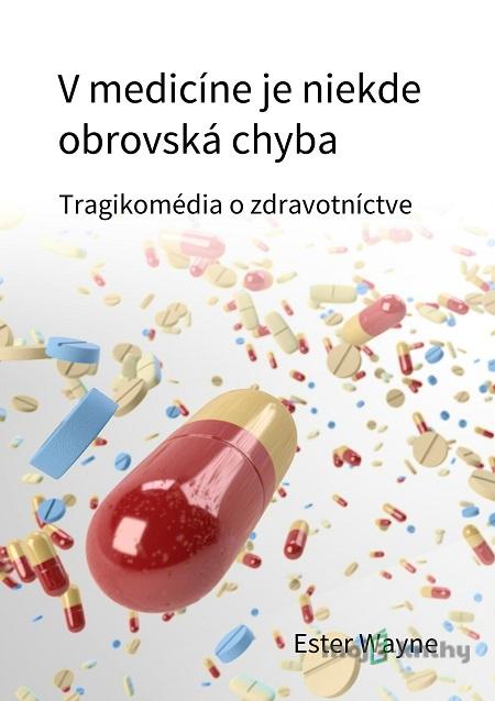 V medicíne je niekde obrovská chyba - Ester Wayne V medicíne je niekde obrovská chyba - Ester Wayne