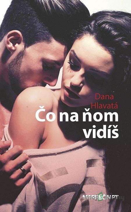 Čo na ňom vidíš - Dana Hlavatá Čo na ňom vidíš - Dana Hlavatá