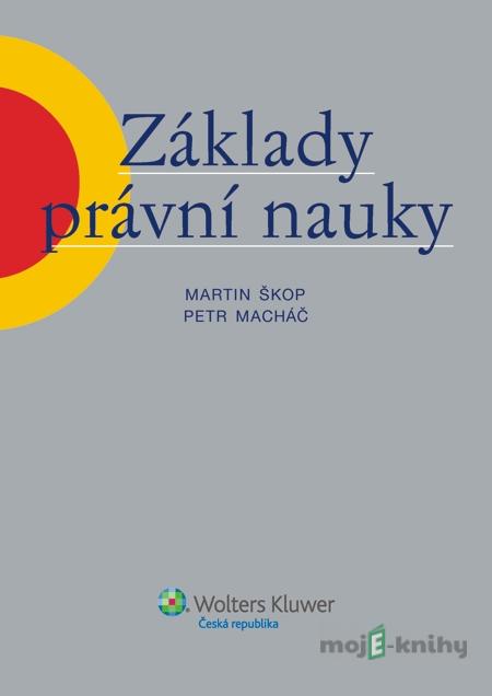 Základy právní nauky - Martin Škop, Petr Macháč Základy právní nauky - Martin Škop, Petr Macháč