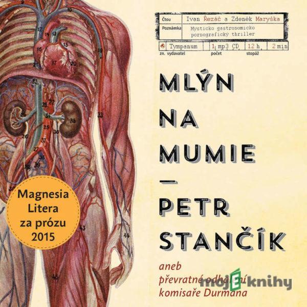 Mlýn na mumie - Petr Stančík