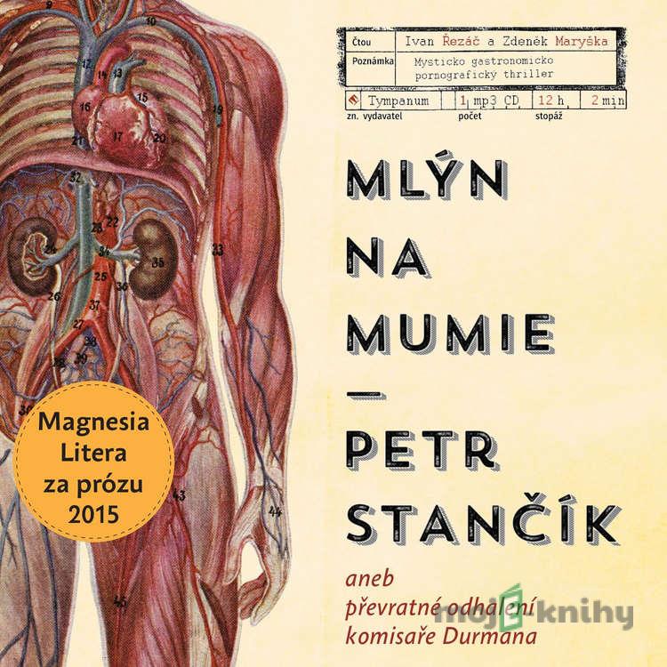 Mlýn na mumie - Petr Stančík Mlýn na mumie - Petr Stančík