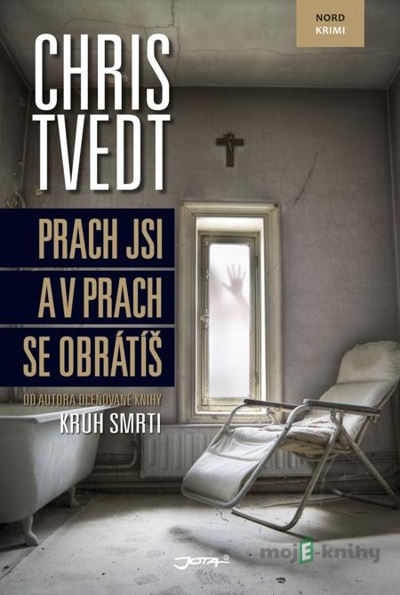 Prach jsi a v prach se obrátíš - Chris Tvedt Prach jsi a v prach se obrátíš - Chris Tvedt