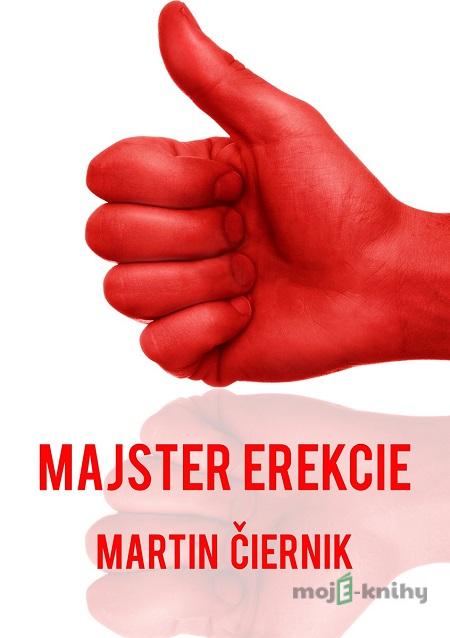 Majster erekcie - Martin Čiernik Majster erekcie - Martin Čiernik