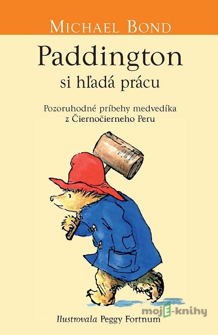 Paddington si hľadá prácu - Michael Bond Paddington si hľadá prácu - Michael Bond