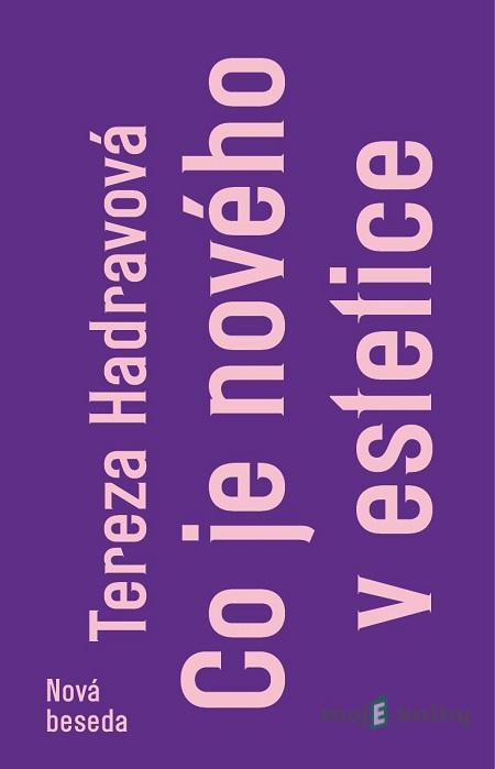 Co je nového v estetice - Tereza Hadravová Co je nového v estetice - Tereza Hadravová