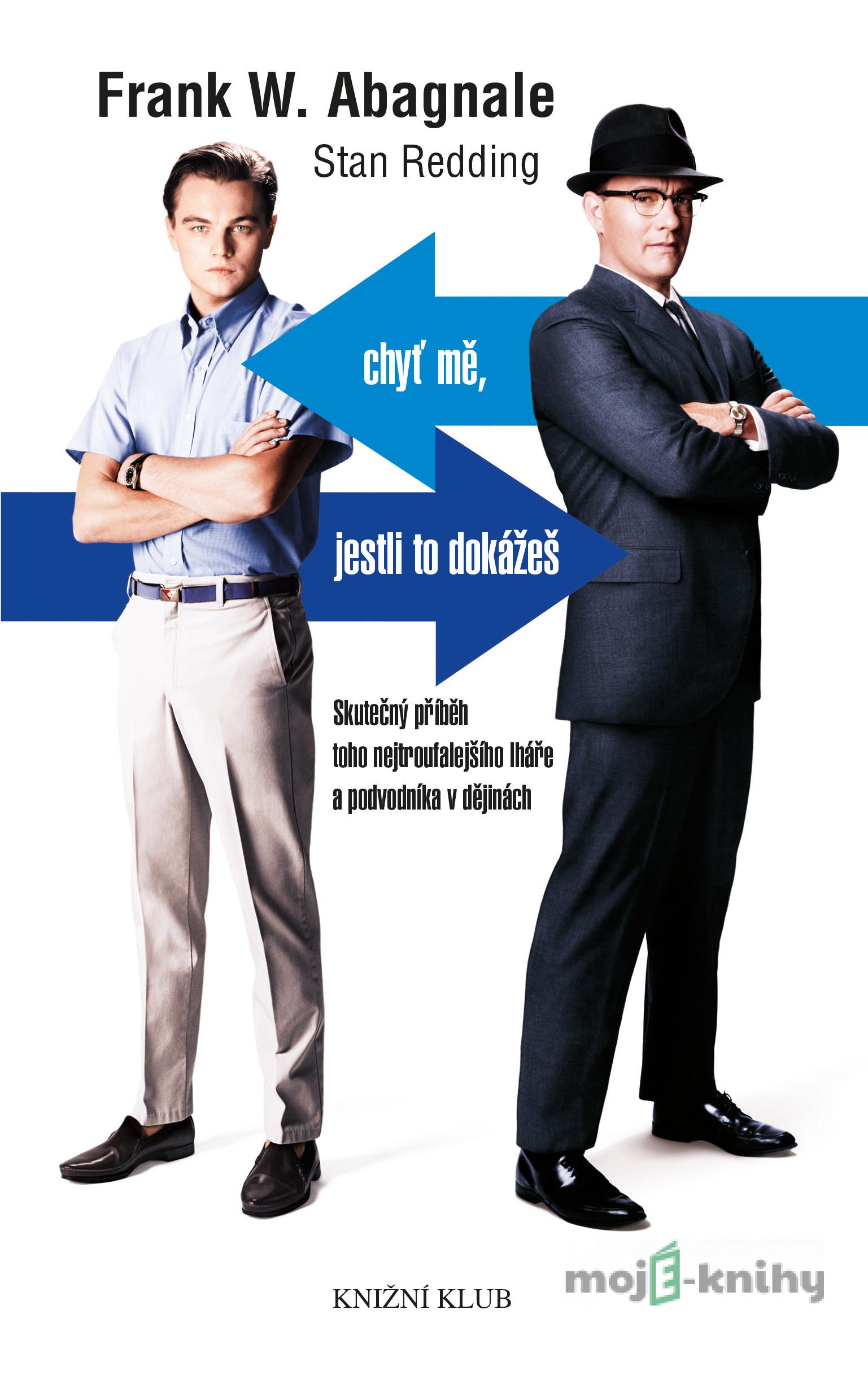 Chyť mě, jestli to dokážeš - Frank W. Abagnale Chyť mě, jestli to dokážeš - Frank W. Abagnale