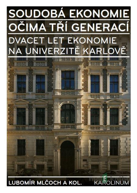 Soudobá ekonomie očima tří generací - Lubomír Mlčoch Soudobá ekonomie očima tří generací - Lubomír Mlčoch