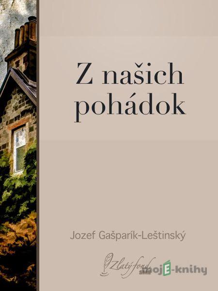 Z našich pohádok - Jozef Gašparík-Leštinský Z našich pohádok - Jozef Gašparík-Leštinský