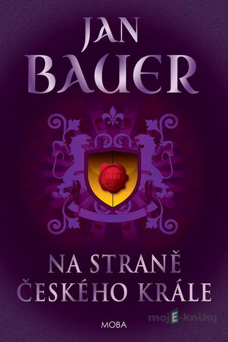 Na straně českého krále - Jan Bauer Na straně českého krále - Jan Bauer