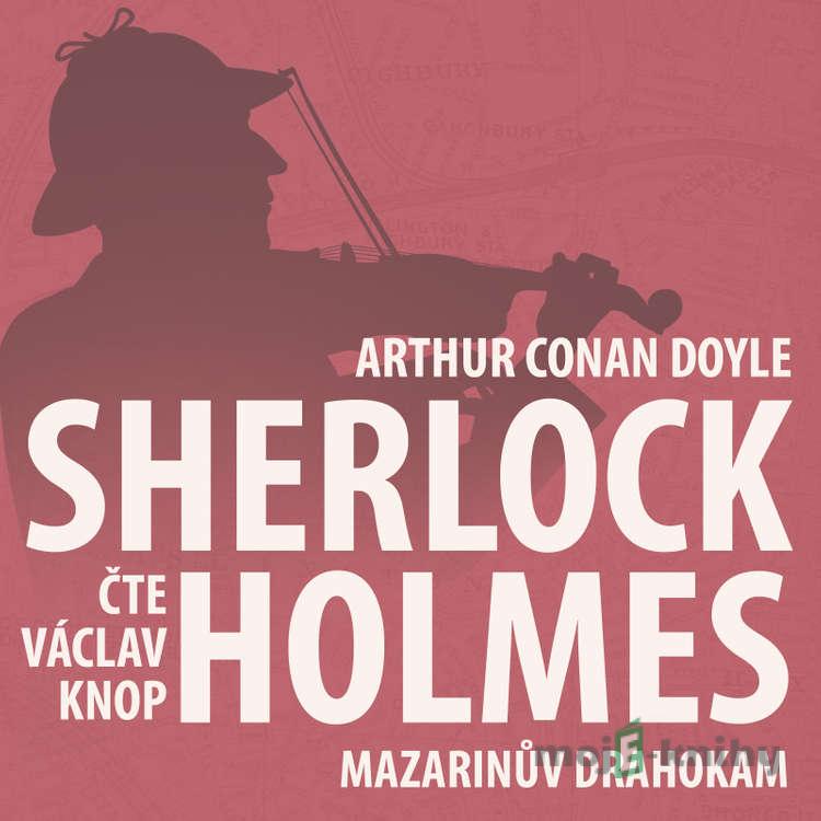 Z archivu Sherlocka Holmese 3 - Mazarinův drahokam - Arthur Conan Doyle Z archivu Sherlocka Holmese 3 - Mazarinův drahokam - Arthur Conan Doyle
