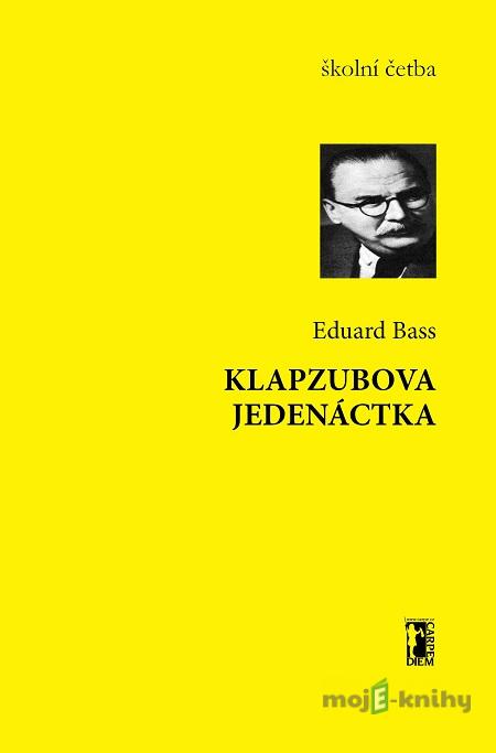 Klapzubova jedenáctka - Eduard Bass Klapzubova jedenáctka - Eduard Bass