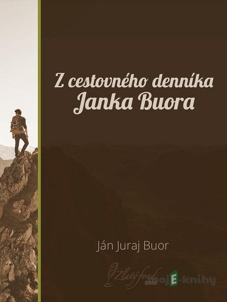 Z cestovného denníka Janka Buora - Ján Juraj Buor Z cestovného denníka Janka Buora - Ján Juraj Buor