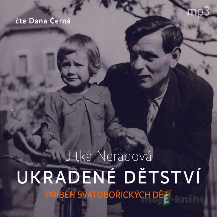 Ukradené dětství - Jitka Neradová Ukradené dětství - Jitka Neradová