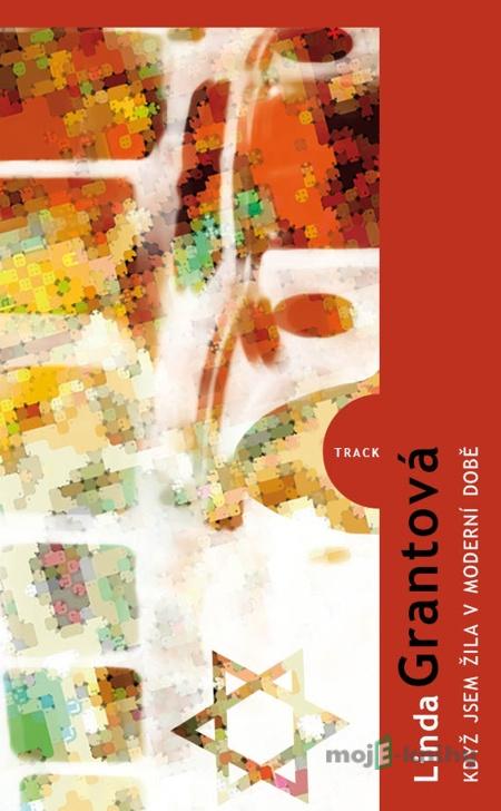 Když jsem žila v moderní době - Linda Grantová Když jsem žila v moderní době - Linda Grantová