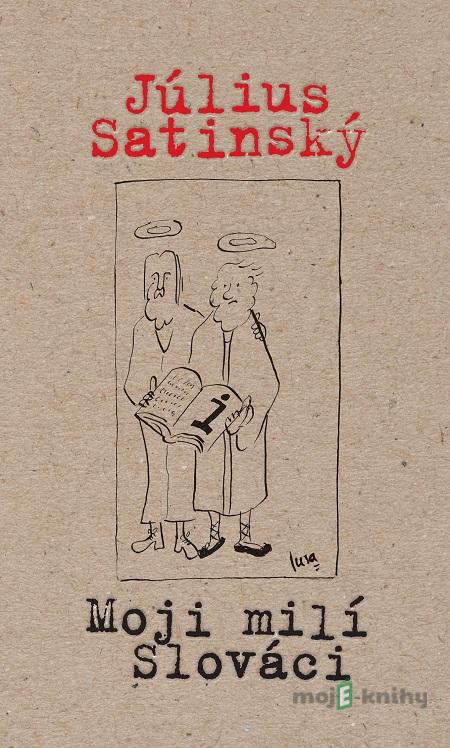 Moji milí Slováci - Július Satinský Moji milí Slováci - Július Satinský