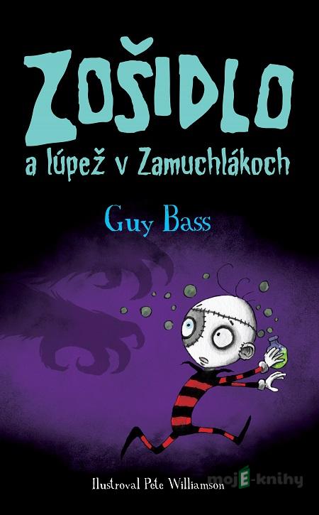 Zošidlo a lúpež v Zamuchlákoch - Guy Bass Zošidlo a lúpež v Zamuchlákoch - Guy Bass