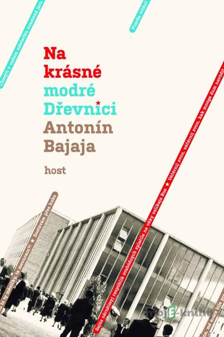 Na krásné modré Dřevnici - Antonín Bajaja Na krásné modré Dřevnici - Antonín Bajaja