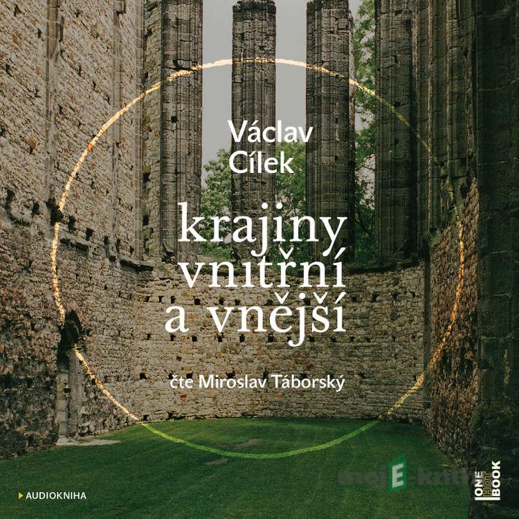 Krajiny vnitřní a vnější - Václav Cílek Krajiny vnitřní a vnější - Václav Cílek