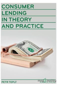 Consumer Lending in Theory and Practice - Petr Teplý