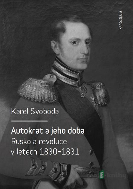Autokrat a jeho doba - Karel Svoboda Autokrat a jeho doba - Karel Svoboda