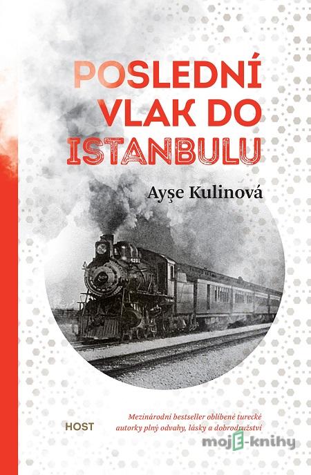 Poslední vlak do Istanbulu - Ayşe Kulin Poslední vlak do Istanbulu - Ayşe Kulin