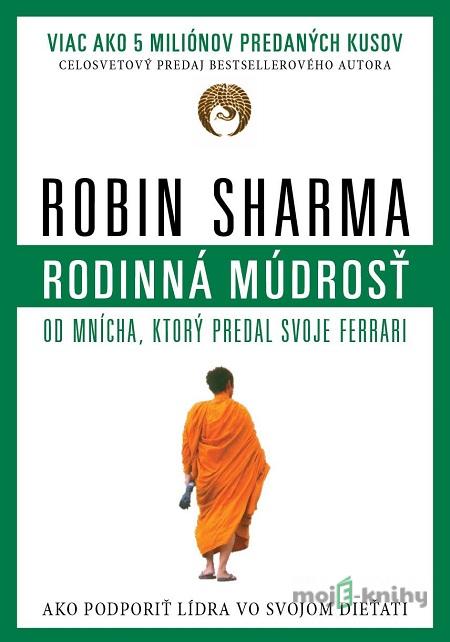 Rodinná múdrosť od mnícha, ktorý predal svoje Ferrari - Robin Sharma Rodinná múdrosť od mnícha, ktorý predal svoje Ferrari - Robin Sharma