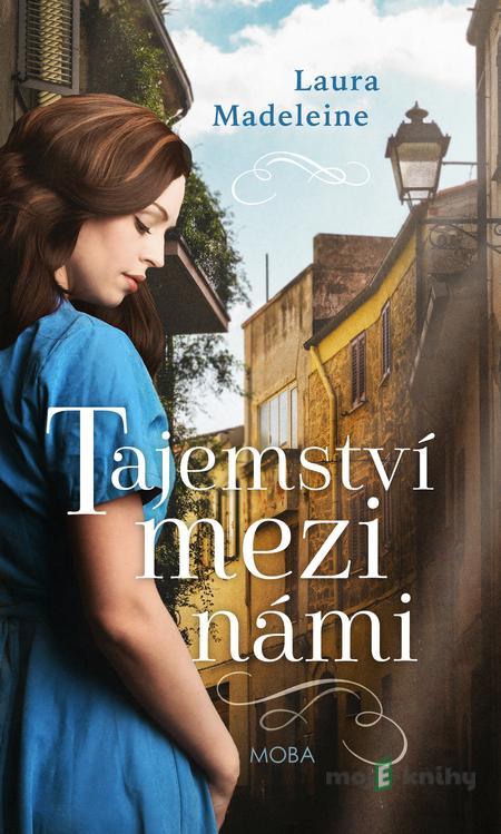 Tajemství mezi námi - Laura Madeleine Tajemství mezi námi - Laura Madeleine