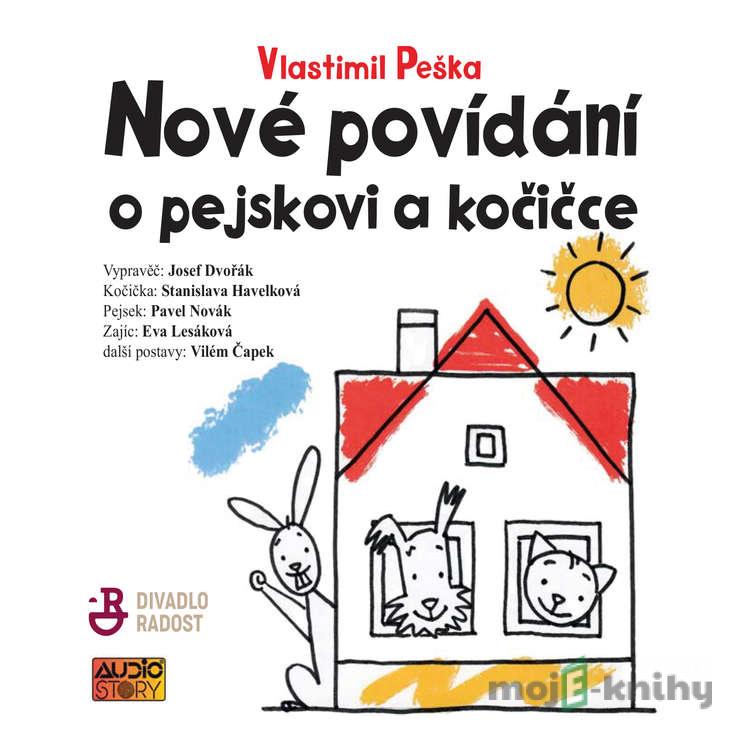 Nové povídání o pejskovi a kočičce - Vlastimil Peška Nové povídání o pejskovi a kočičce - Vlastimil Peška