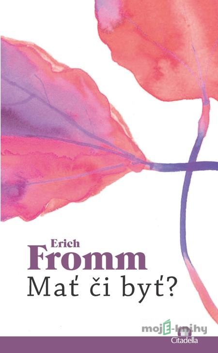 Mať či byť? - Erich Fromm Mať či byť? - Erich Fromm