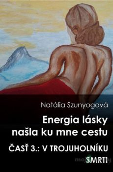 Energia lásky našla ku mne cestu - Natália Szunyogová