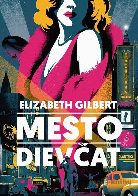 Mesto dievčat - Elizabeth Gilbert Mesto dievčat - Elizabeth Gilbert