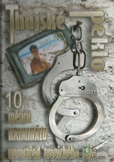 Thajské peklo: 10 měsíců v kriminálu uprostřed Tropického ráje - Roman Strýhal Thajské peklo: 10 měsíců v kriminálu uprostřed Tropického ráje - Roman Strýhal