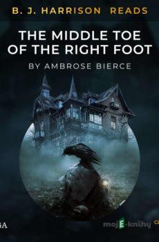 B. J. Harrison Reads The Middle Toe of the Right Foot (EN) - Ambrose Bierce