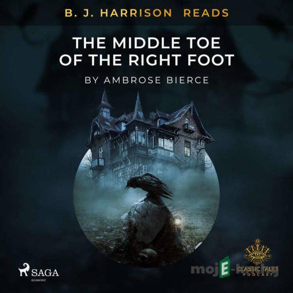 B. J. Harrison Reads The Middle Toe of the Right Foot (EN) - Ambrose Bierce