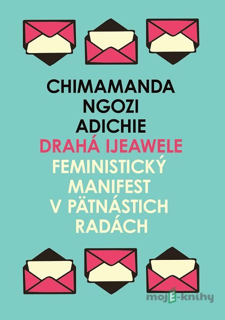 Drahá Ijeawele - Chimamanda Ngozi Adichie Drahá Ijeawele - Chimamanda Ngozi Adichie