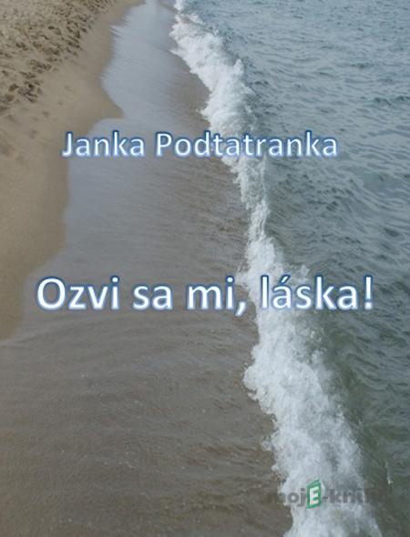 Ozvi sa mi, láska! - Janka Podtatranka Ozvi sa mi, láska! - Janka Podtatranka