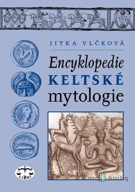 Encyklopedie keltské mytologie - Jitka Vlčková Encyklopedie keltské mytologie - Jitka Vlčková