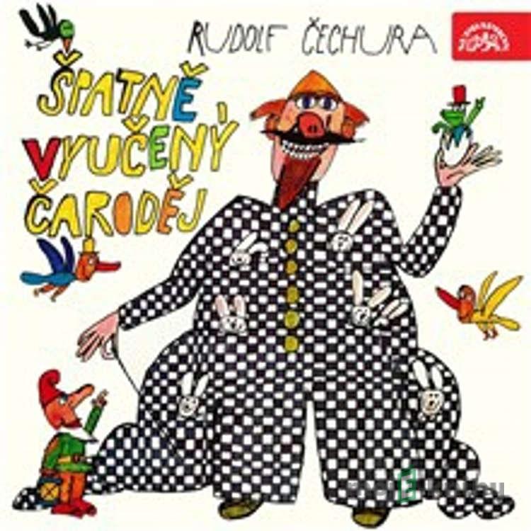 Špatně vyučený čaroděj - Rudolf Čechura Špatně vyučený čaroděj - Rudolf Čechura