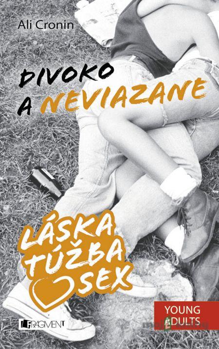 Láska, túžba, sex 2 – Divoko a neviazane - Ali Cronin Láska, túžba, sex 2 – Divoko a neviazane - Ali Cronin