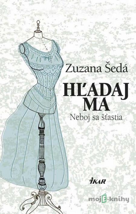 Hľadaj ma - Zuzana Šedá Hľadaj ma - Zuzana Šedá