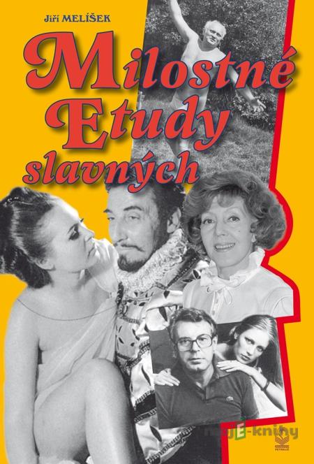 Milostné etudy slavných - Jiří Melíšek Milostné etudy slavných - Jiří Melíšek