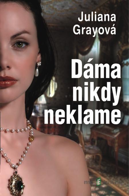 Dáma nikdy neklame - Juliana Grayová Dáma nikdy neklame - Juliana Grayová