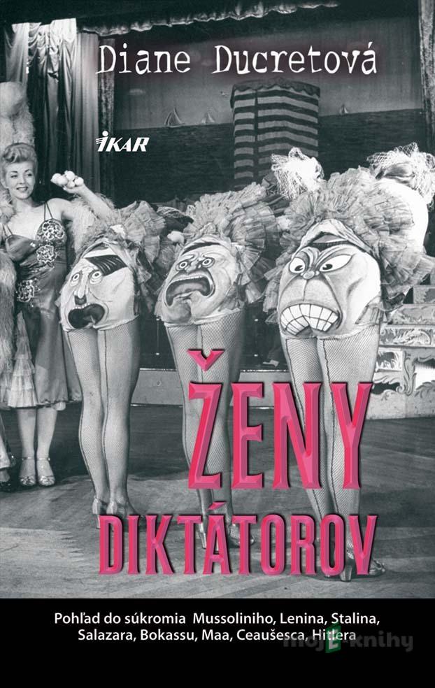 Ženy diktátorov - Diane Ducret Ženy diktátorov - Diane Ducret