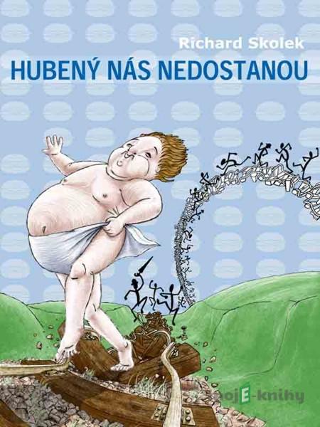 Hubený nás nedostanou - Richard Skolek Hubený nás nedostanou - Richard Skolek