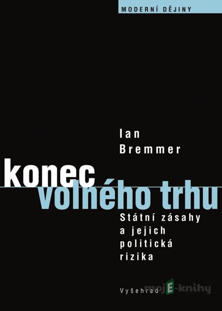 Konec voného trhu - Ian Bremmer Konec voného trhu - Ian Bremmer