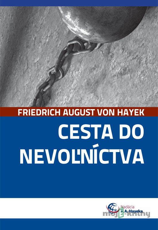 Cesta do nevoľníctva - Friedrich August von Hayek Cesta do nevoľníctva - Friedrich August von Hayek