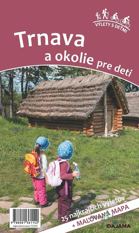 Trnava a okolie pre deti - Daniel Kollár, Viera Poláková Trnava a okolie pre deti - Daniel Kollár, Viera Poláková