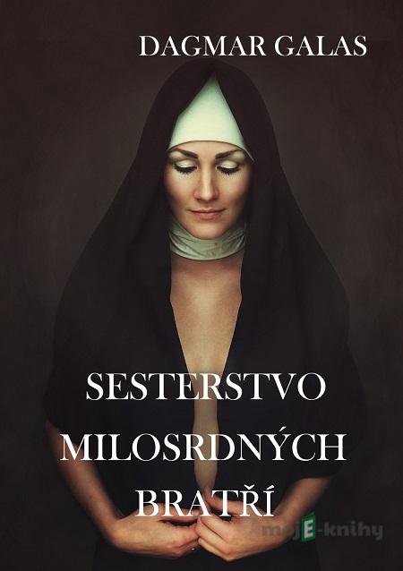 Sesterstvo Milosrdných bratří - Dagmar Galas Sesterstvo Milosrdných bratří - Dagmar Galas